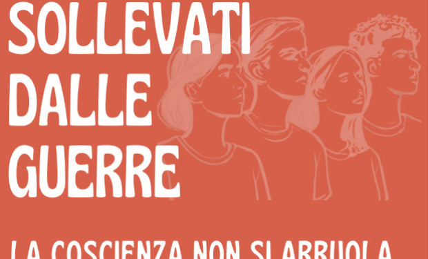 Sollevarsi dalle guerre: la coscienza non si arruola